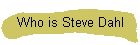 Who is Steve Dahl