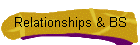 Relationships & BS