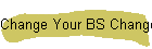 Change Your BS Change Your Life